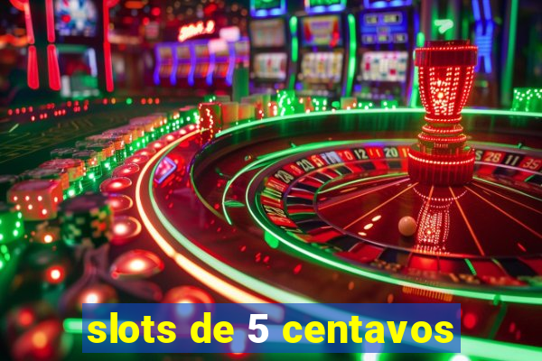 slots de 5 centavos